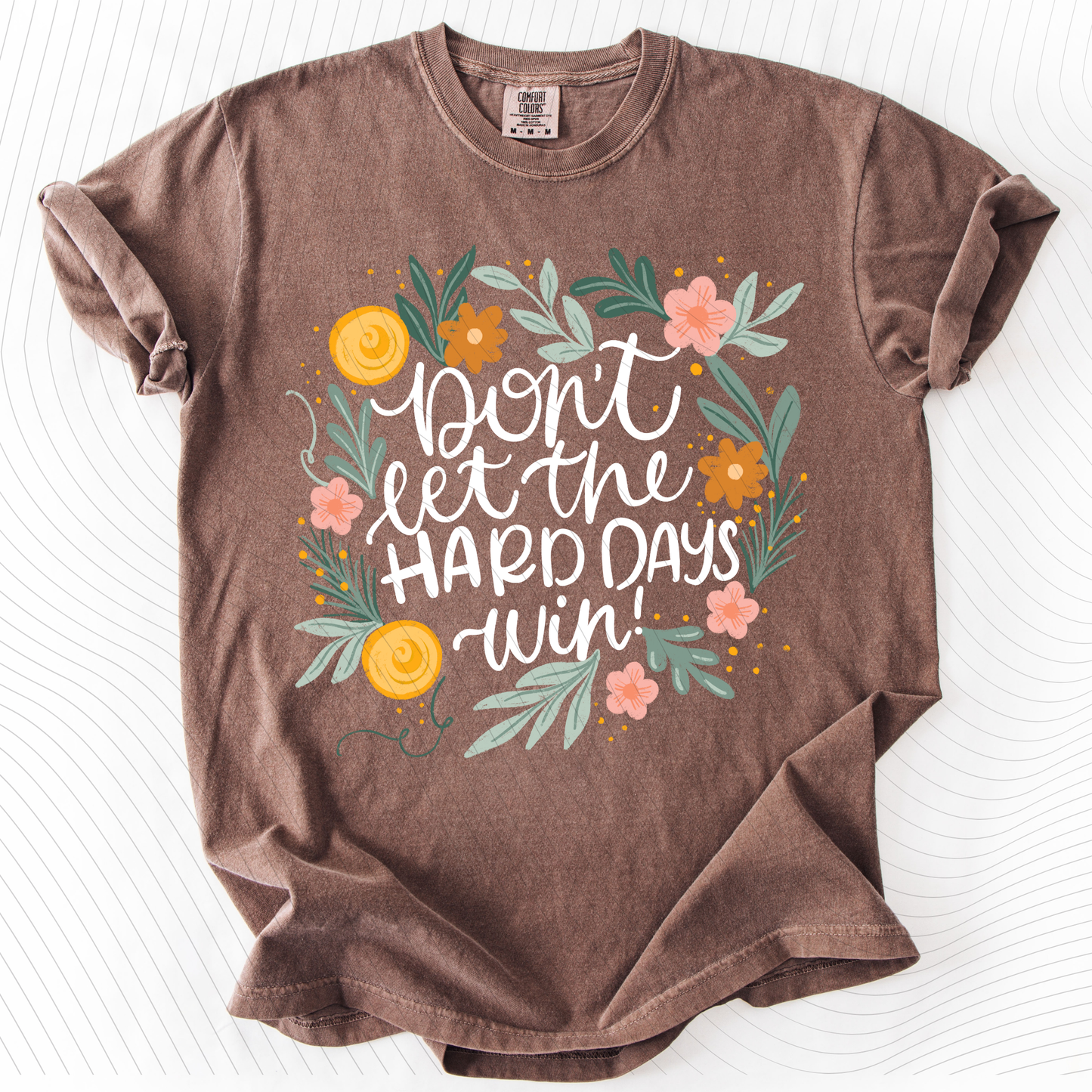 *Pre-Order* Don't let the hard days win T-Shirt(Comfort Colors)