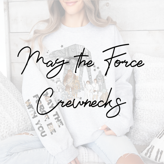 *Pre-Order* May the Force Crewnecks