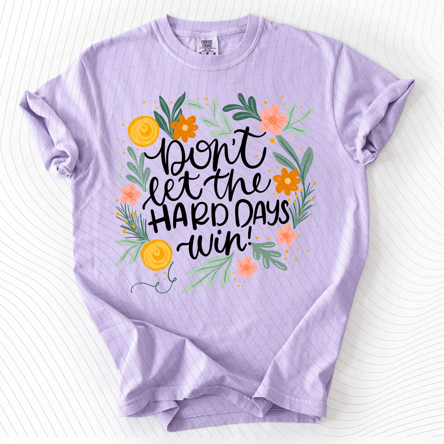 *Pre-Order* Don't let the hard days win T-Shirt(Comfort Colors)