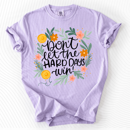 *Pre-Order* Don't let the hard days win T-Shirt(Comfort Colors)