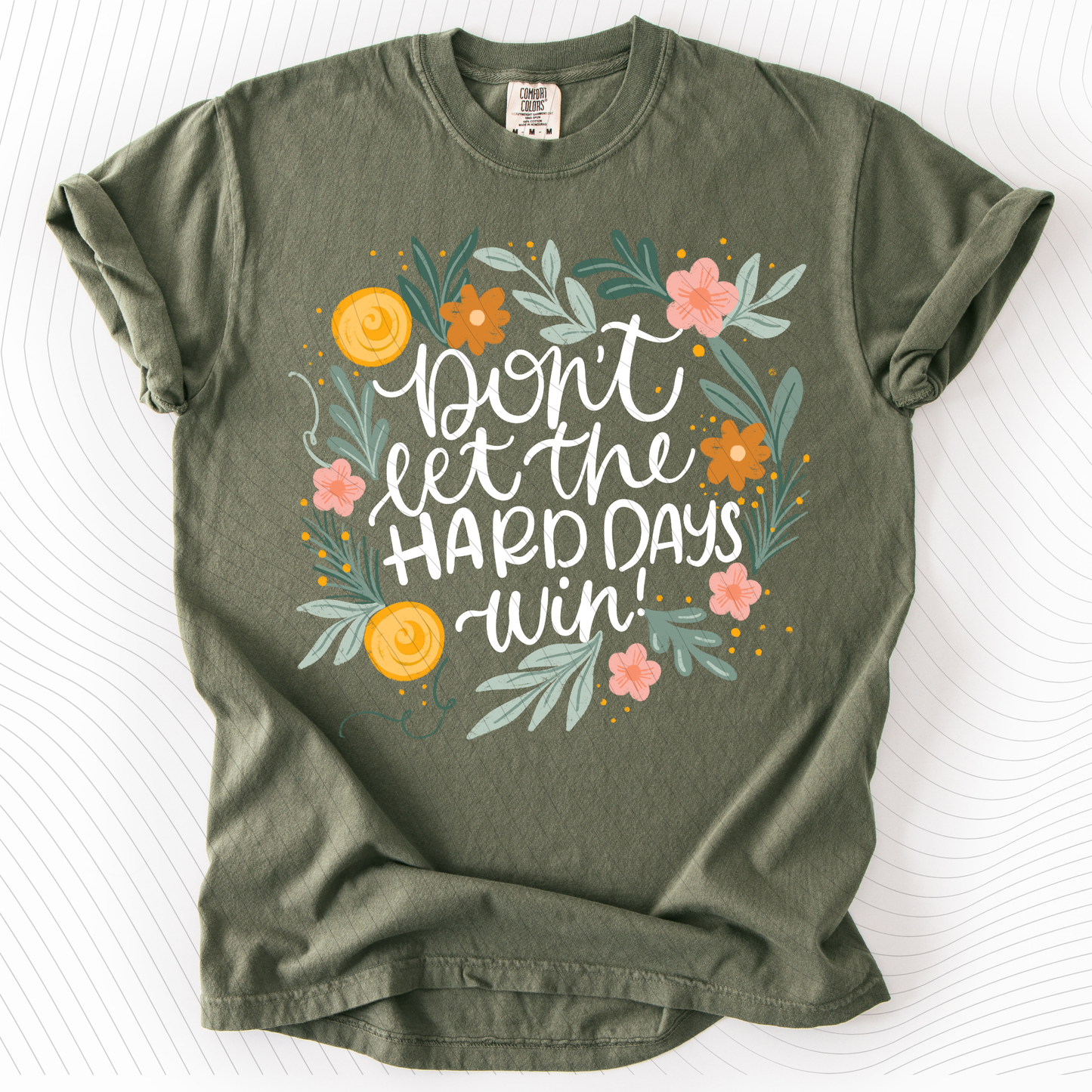 *Pre-Order* Don't let the hard days win T-Shirt(Comfort Colors)